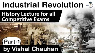 World History Industrial Revolution Part 1 - History lecture for all competitive exam
