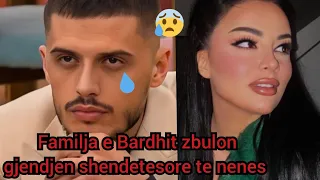 Zbulohet gjendja shendetesore e nenes se Bardhit pas daljes se tije nga Big Brother Vip Albania 3