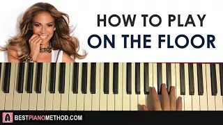 HOW TO PLAY - Jennifer Lopez - On The Floor ft. Pitbull (Piano Tutorial Lesson)