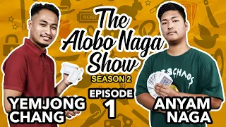 THE ALOBO NAGA SHOW WITH ANYAM NAGA & YEMJONG CHANG | S2 EPISODE 1