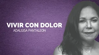 Vivir con Dolor -Adalgisa Pantaleon