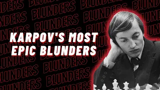 Anatoly Karpov's Most Epic Blunders