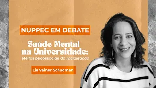 NUPPEC EM DEBATE | Saúde Mental na Universidade: efeitos psicossociais da racialização