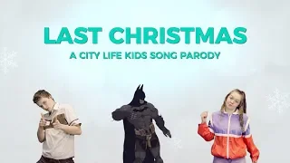 "Last Christmas" (City Life Kids Parody)