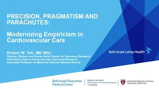 Precision, Pragmatism & Parachutes: Modernizing Empiricism in Cardiovascular Care by Dr. Robert Yeh