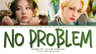 (IM SNIPPET) NAYEON No Problem (Feat. Felix of Stray Kids) Lyrics (Color Coded Lyrics)