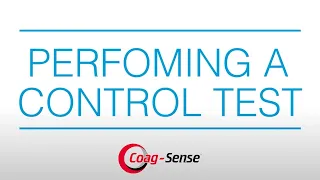 Coag-Sense® PT/INR Monitoring System Perform a Control Test