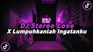 DJ STEREO LOVE X LUMPUHKANLAH INGATANKU FULL SONG MAMAN FVNDY REMIX JEDAG NEDUG VIRAL TIKTOK