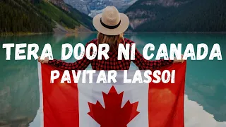 Tera Door Ni Canada Song Lyrics - Pavitar Lassoi |New Punjabi Song Lyrics 2022|I Punjabi Song Lyrics