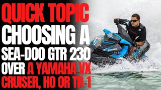 Choosing a Sea-Doo GTR 230 Over a Yamaha VX Cruiser: WCJ Quick Topic