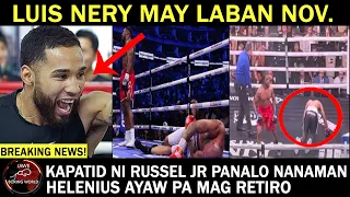 Breaking: Luis Nery May Laban Sa Nov. Kapatid Ni Russel Jr Panalo Nanaman,Helenius Dipa Mag reretiro