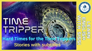 Learn English Through Story ★ Subtitles: Hard Times for the Time Trippers. #learnenglishthroughstory