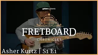 Asher Kurtz | Fretboard Chronicles | S1 E1