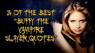 24 Of The Best "Buffy The Vampire Slayer" Quotes