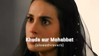 Khuda aur Mohabbat || Rahat fateh ali || (slowed+reverb) lofi