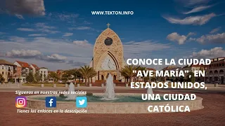 Conoce la ciudad AVE MARIA, en Estados Unidos, una ciudad católica