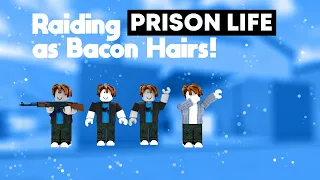 Raiding the Prison as Bacon Hairs! (ft. Riot, Zach and Ern) - Roblox Prison Life Gameplay