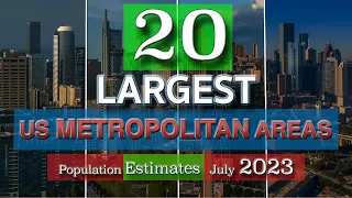 Top 20 Largest US Metropolitan Areas 2023 (Estimates)