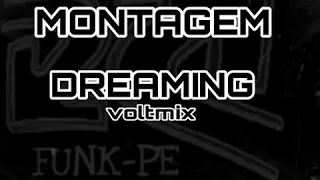 MONTAGEM- DREAMING (FUNKPE)