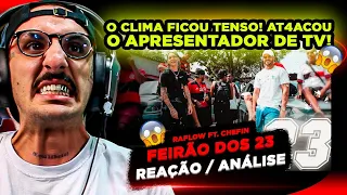 O CLIMA FICOU TENSO!!! FEIRÃO DOS 23 - RAFLOW E CHEFIN [REAÇÃO/ ANÁLISE]