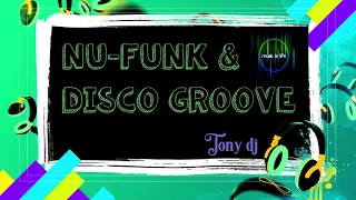 NU- FUNK DISCO & GROOVE  by Tony dj🌈