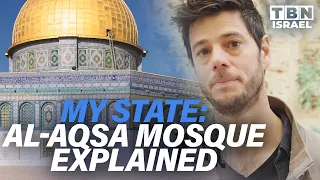 My State: The TRUTH About the Al-Aqsa Mosque vs. LIES & MISCONCEPTIONS You've Been Told | TBN Israel