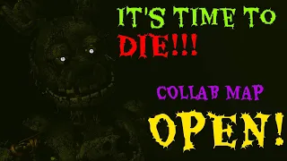 [FNAFSFMBLENDERC4D] It's time to die Map Collab CLOSED(21/21) (READ DESCRIPTION)