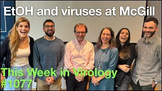 TWiV 1077: EtOH and viruses at McGill