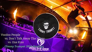 Voodoo People vs. Don't Talk Away The Magic vs. One Kiss / Timmy Trumpet 2018 Mashup