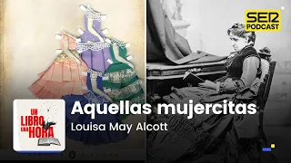 Un libro una hora 172 | Aquellas mujercitas | Louisa May Alcott