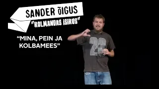 Sander Õigus - "Mina, Pein ja Kolbamees"