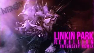 Linkin Park ft. Daron Malakian - Rebellion (Intensity Remix) (DL Link in desc.)