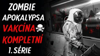 ZOMBIE APOKALYPSA - VAKCINA - KOMPLETNÍ 1. SÉRIE - Creepypasta CZ