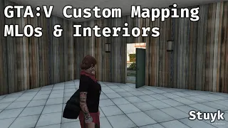 GTA:V Custom Mapping - MLOs & Interiors Walkthrough