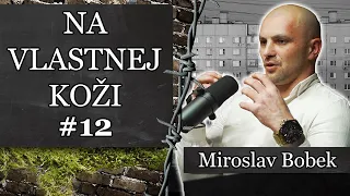 "Tam kde spíš, tam nesereš!" ...NA VLASTNEJ KOŽI 12.  /Miroslav Bobek/