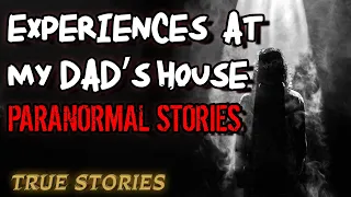 20 True Paranormal Stories | Experiences At My Dad’s House | Paranormal M