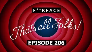 The Last Episode of F**kface // Firing Squad [206]