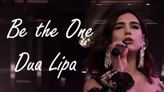 Dua Lipa - Be the One - live Performs