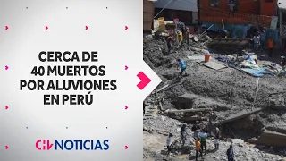 ALUVIONES EN PERÚ dejan al menos 40 muertos, decenas de heridos y miles de familias damnificadas