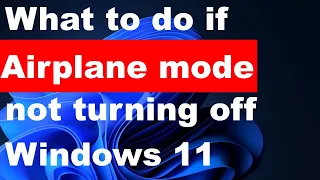 Airplane Mode not turning off in Windows 11 / 10 Fixed