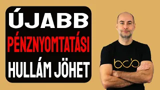 ÚJABB PÉNZNYOMTATÁSI HULLÁM JÖHET [Részletek]