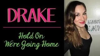 Drake - Hold On We're Going Home (cover)