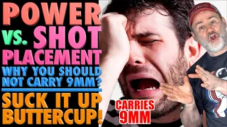 Power/Performance vs. Shot Placement! Why to Never carry 9mm? (Suck It Up, Buttercup!)