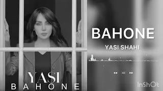 Yasi Shahi -  Bahone                                                  ( ياسي شاهي - بهونه )