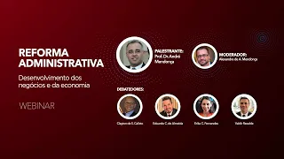 WEBINAR REFORMA ADMINISTRATIVA - DESENVOLVIMENTO DOS NEGÓCIOS E DA ECONOMIA