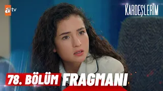 Kardeşlerim 78. Bölüm Fragmanı | ''Sonunu düşünen kahraman olamaz'' @atvturkiye