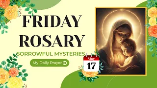 TODAY HOLY ROSARY: SORROWFUL MYSTERIES, ROSARY FRIDAY🌹MAY 17, 2024 🙏🏻 SPIRITUAL JOURNEY
