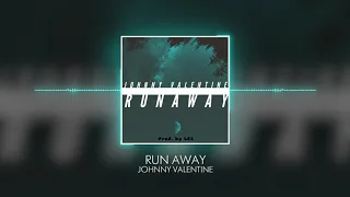 Run Away - Johnny Valentine (Prod. by LCS)