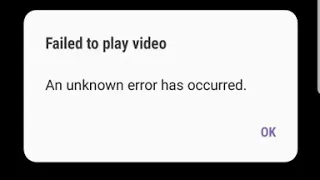 how to fix failed to play video an unknown error has occurred samsung