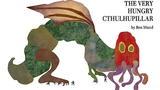 The Very Hungry Cthulhupillar